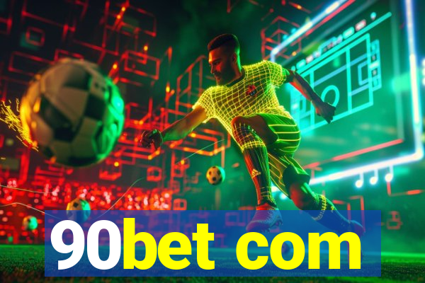 90bet com